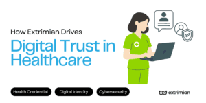 How-Extrimian-Drives-Digital-Trust-in-Healthcare-scaled